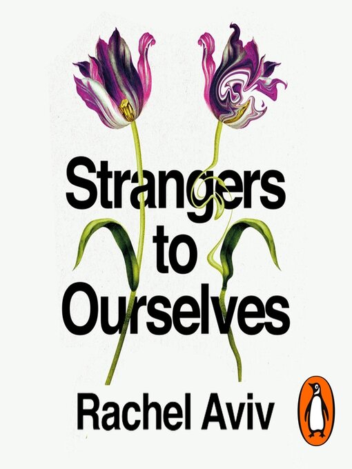 Title details for Strangers to Ourselves by Rachel Aviv - Available